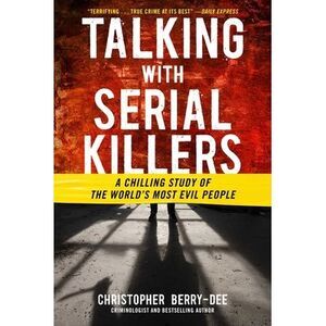 Talking with Serial Killers -- Christopher Berry-Dee